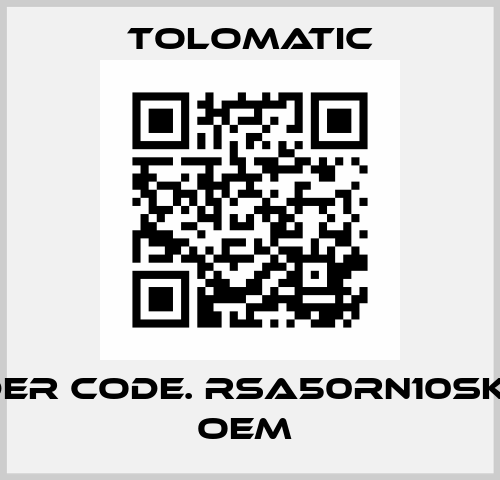 order code. RSA50RN10SK48   OEM  Tolomatic