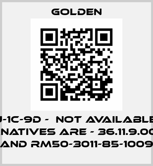 GJ-1C-9D -  not available  , alternatives are - 36.11.9.009.4011 and RM50-3011-85-1009 Golden