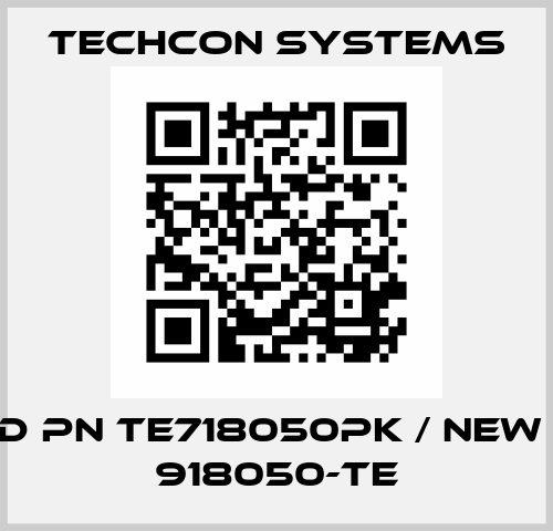 old PN TE718050PK / new PN 918050-TE Techcon Systems