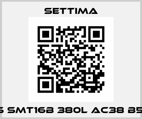 GR55 SMT16B 380L AC38 B5 RF2 Settima
