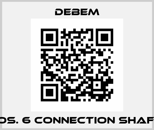 Pos. 6 CONNECTION SHAFT  Debem