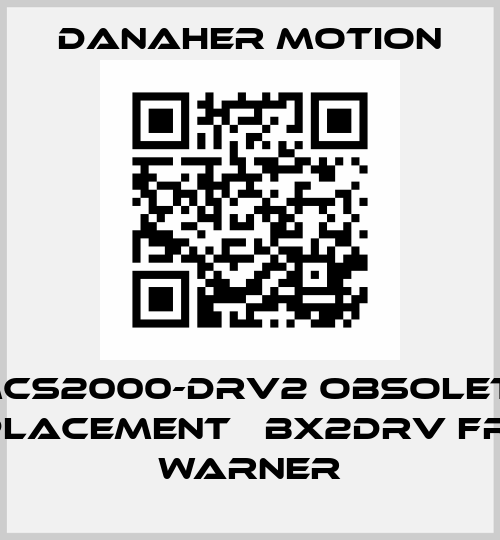 HMCS2000-DRV2 obsolete , replacement 	BX2DRV from Warner Danaher Motion