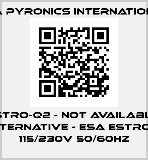 ESTRO-Q2 - not available; alternative - ESA ESTRO-Q 115/230V 50/60Hz ESA Pyronics International
