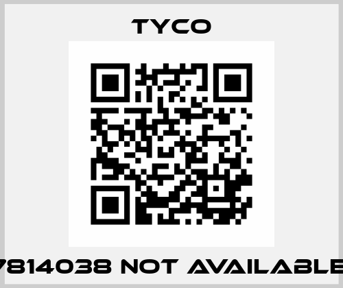 7814038 not available  TYCO