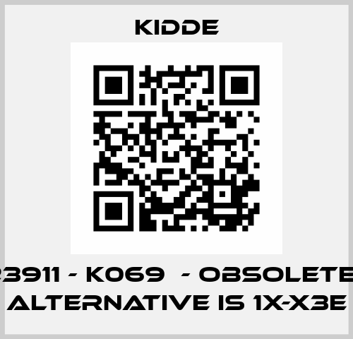 23911 - K069  - obsolete , alternative is 1X-X3E Kidde