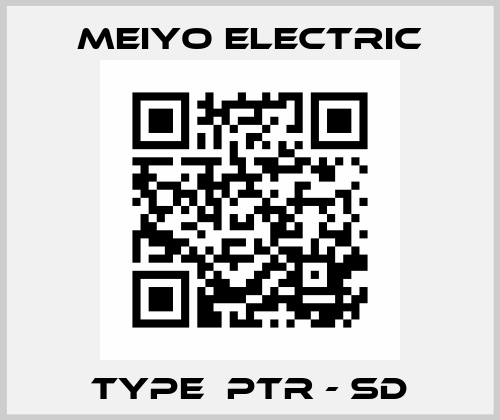 Type  PTR - SD Meiyo Electric
