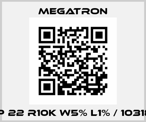 MP 22 R10K W5% L1% / 103184 Megatron