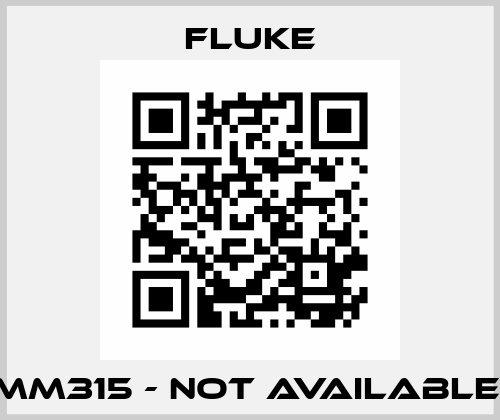 MM315 - not available  Fluke