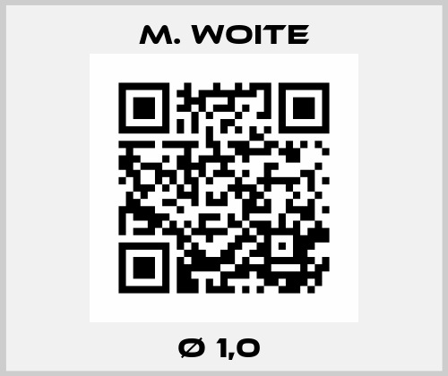 Ø 1,0  M. Woite