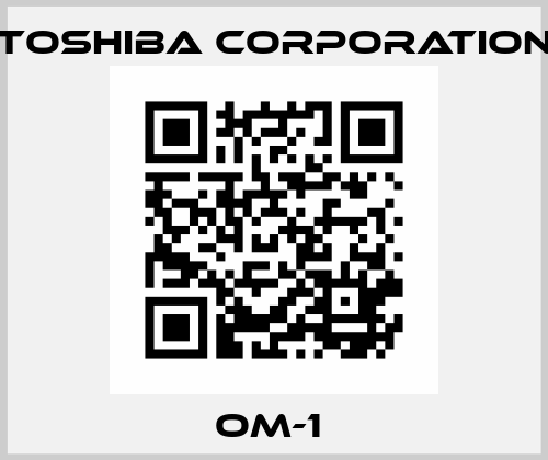 OM-1  TOSHIBA CORPORATION