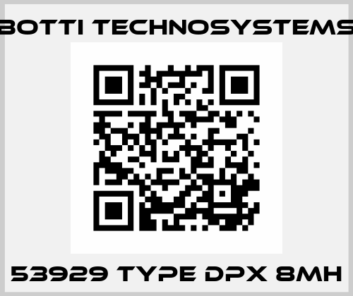 53929 TYPE DPX 8MH Botti Technosystems