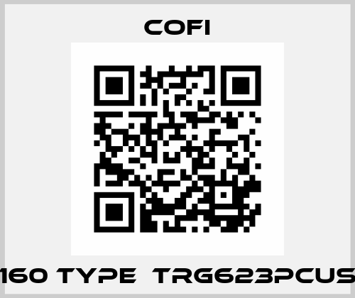 160 Type  TRG623PCUS Cofi