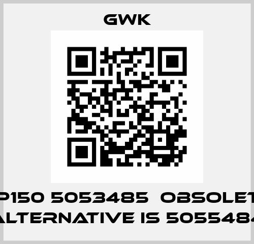 WP150 5053485  obsolete, alternative is 5055484 GWK