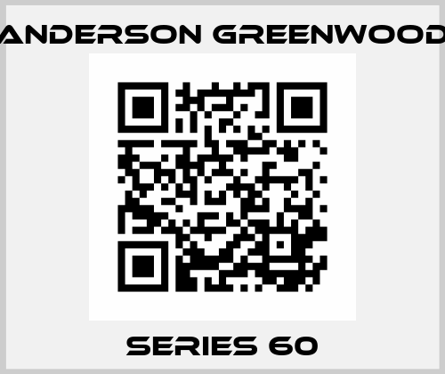 Series 60 Anderson Greenwood