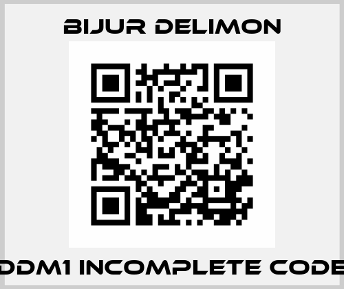 DDM1 incomplete code Bijur Delimon