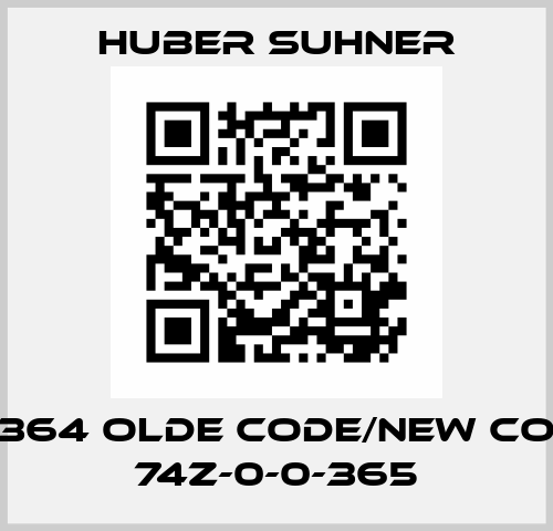 W-364 olde code/new code 74Z-0-0-365 Huber Suhner