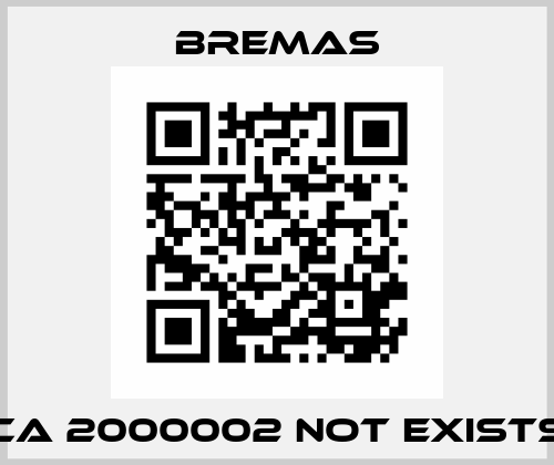 CA 2000002 not exists Bremas