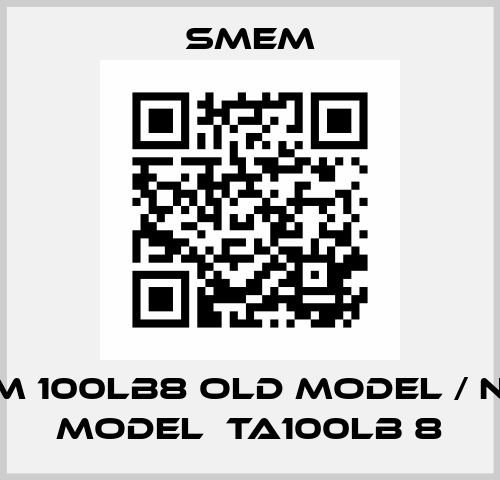 6SM 100LB8 old model / new model  TA100LB 8 Smem