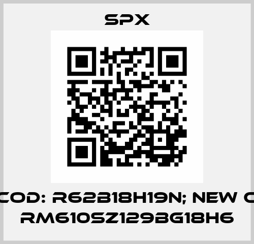old cod: R62B18H19N; new code: RM610SZ129BG18H6 Spx