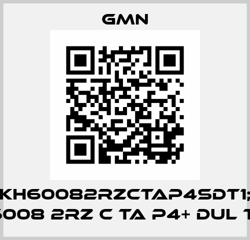 P/N: 19KH60082RZCTAP4SDT1; Type: KH 6008 2RZ C TA P4+ DUL T274 Gmn
