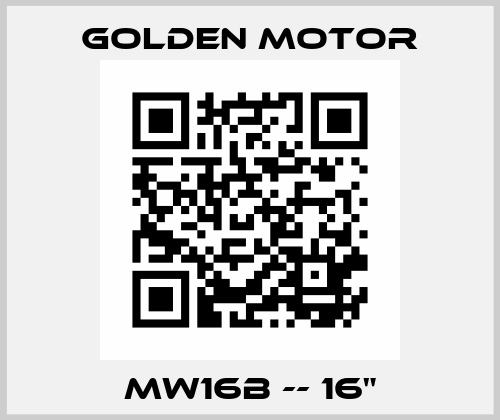 MW16B -- 16" Golden Motor
