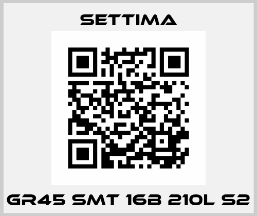 GR45 SMT 16B 210L S2 Settima