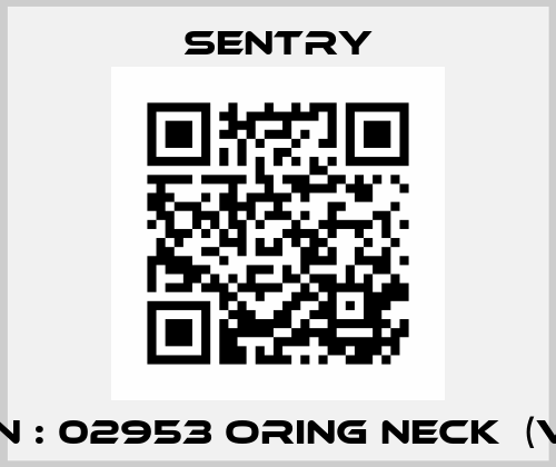 PN : 02953 ORING NECK  (V)  Sentry Equipment