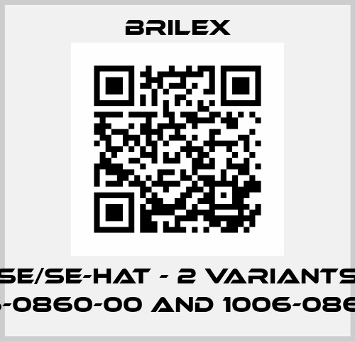 SE/SE-HAT - 2 variants 1006-0860-00 and 1006-0861-00 Brilex