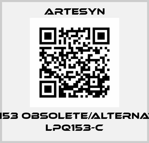 LPQ153 obsolete/alternative LPQ153-C Artesyn