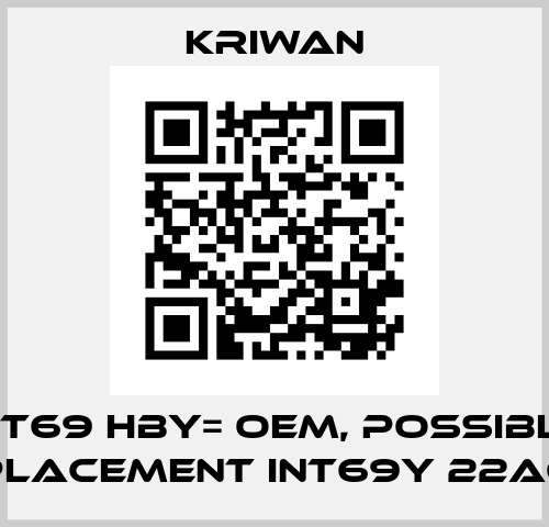 INT69 HBY= OEM, possible replacement INT69Y 22A634 Kriwan