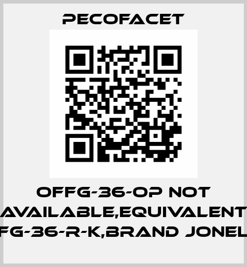 OFFG-36-OP not available,equivalent JFG-36-R-K,brand Jonell PECOFacet