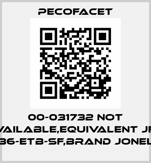 00-031732 not available,equivalent JFS 536-ETB-SF,brand Jonell PECOFacet
