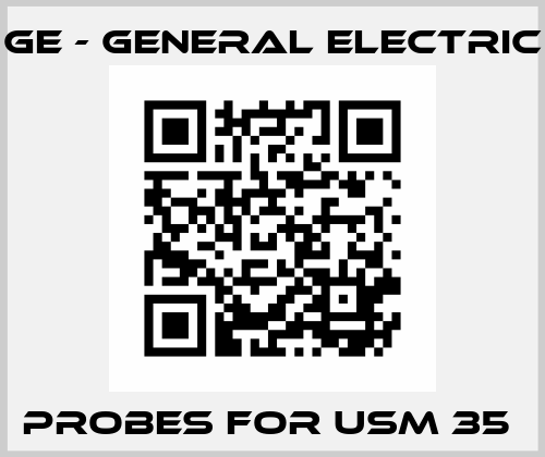 PROBES FOR USM 35  GE - General Electric