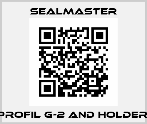 PROFIL G-2 AND HOLDER  SealMaster