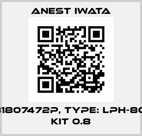 P/N 131807472P, Type: LPH-80 Pro Kit 0.8 Anest Iwata