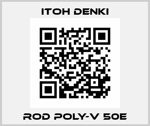 Rod Poly-V 50E Itoh Denki