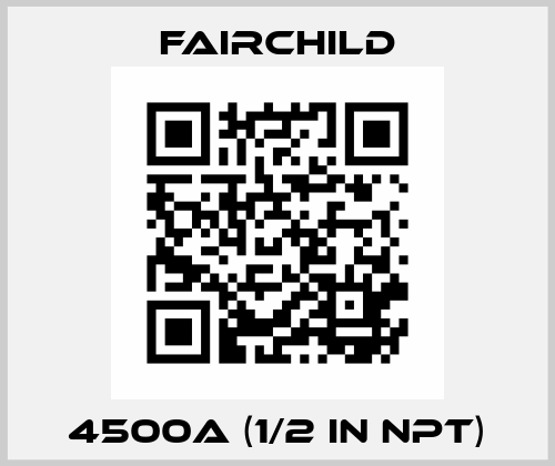 4500A (1/2 IN NPT) Fairchild