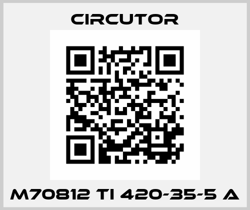 M70812 TI 420-35-5 A Circutor