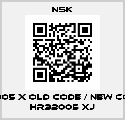 32005 X old code / new code HR32005 XJ Nsk