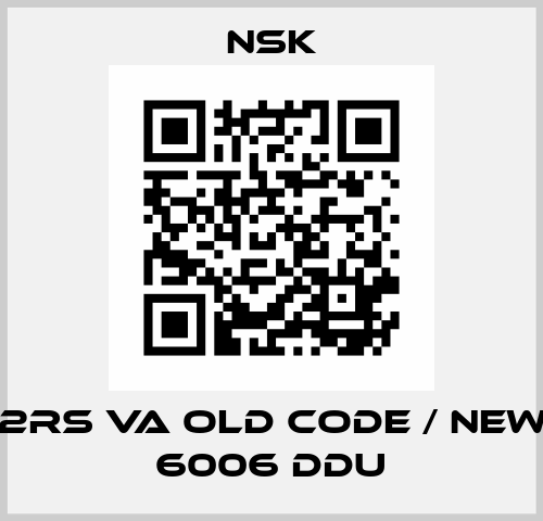 6006-2RS VA old code / new code 6006 DDU Nsk