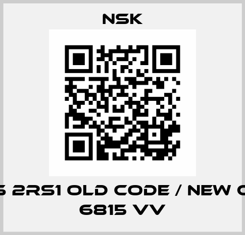 61815 2RS1 old code / new code 6815 VV Nsk