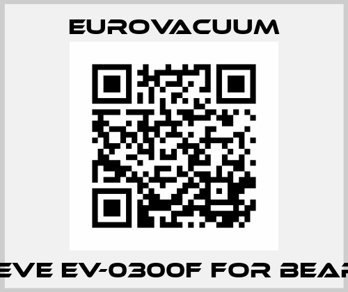 sleeve EV-0300F for bearing Eurovacuum