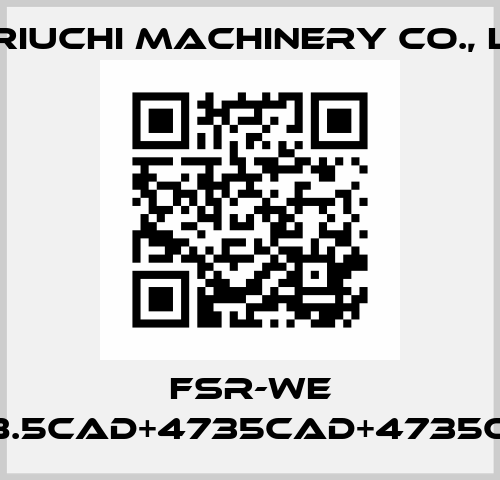 FSR-WE 2S40BB98.5CAD+4735CAD+4735CBD+4C+N2 Horiuchi Machinery