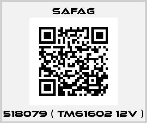 518079 ( TM61602 12V ) SAFAG
