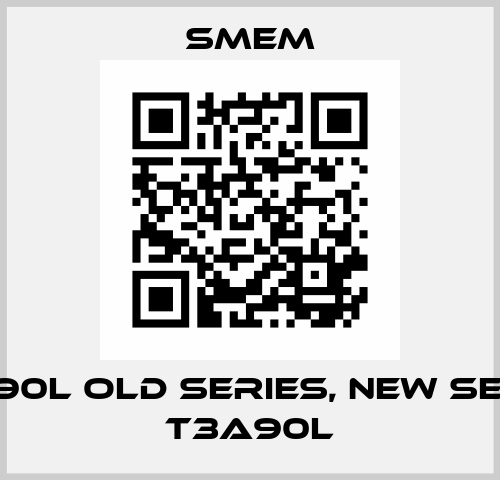 T2A90L old series, new series T3A90L Smem