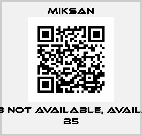 63 4B not available, available B5 Miksan
