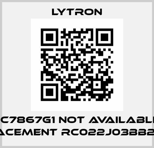 RC7867G1 not available, replacement RC022J03BB2M040 LYTRON