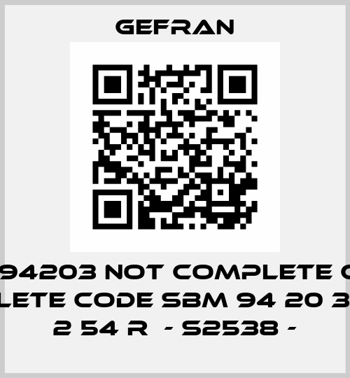 SBM 94203 not complete code, complete code SBM 94 20 3 5 48K 2 54 R  - S2538 - Gefran