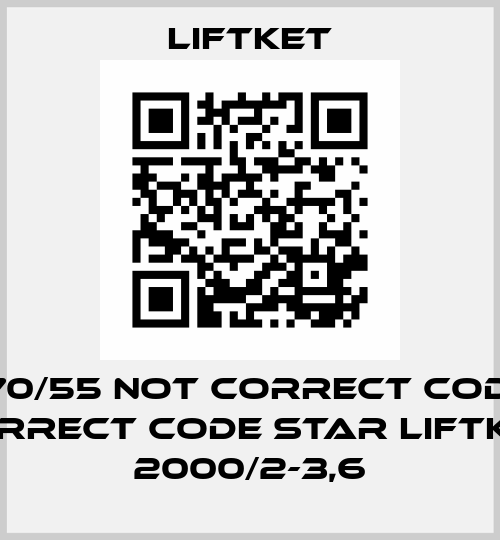 070/55 not correct code, correct code STAR LIFTKET 2000/2-3,6 Liftket
