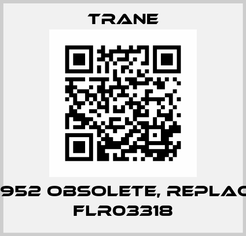 FLR00952 obsolete, replaced by FLR03318 Trane